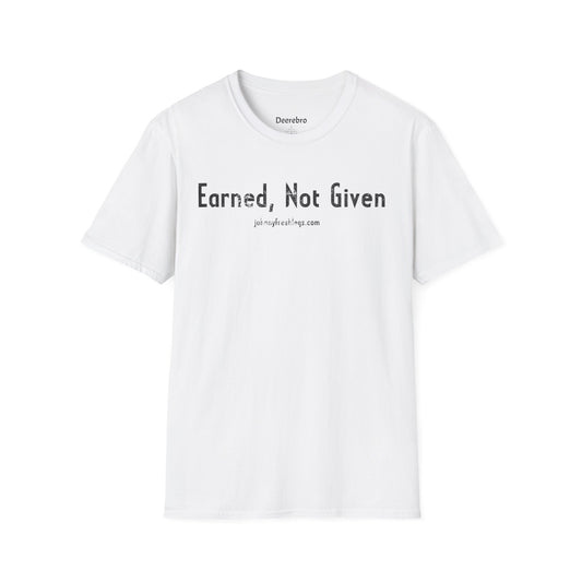 Earned, Not Given Tee | Johnny Fresh Legs
